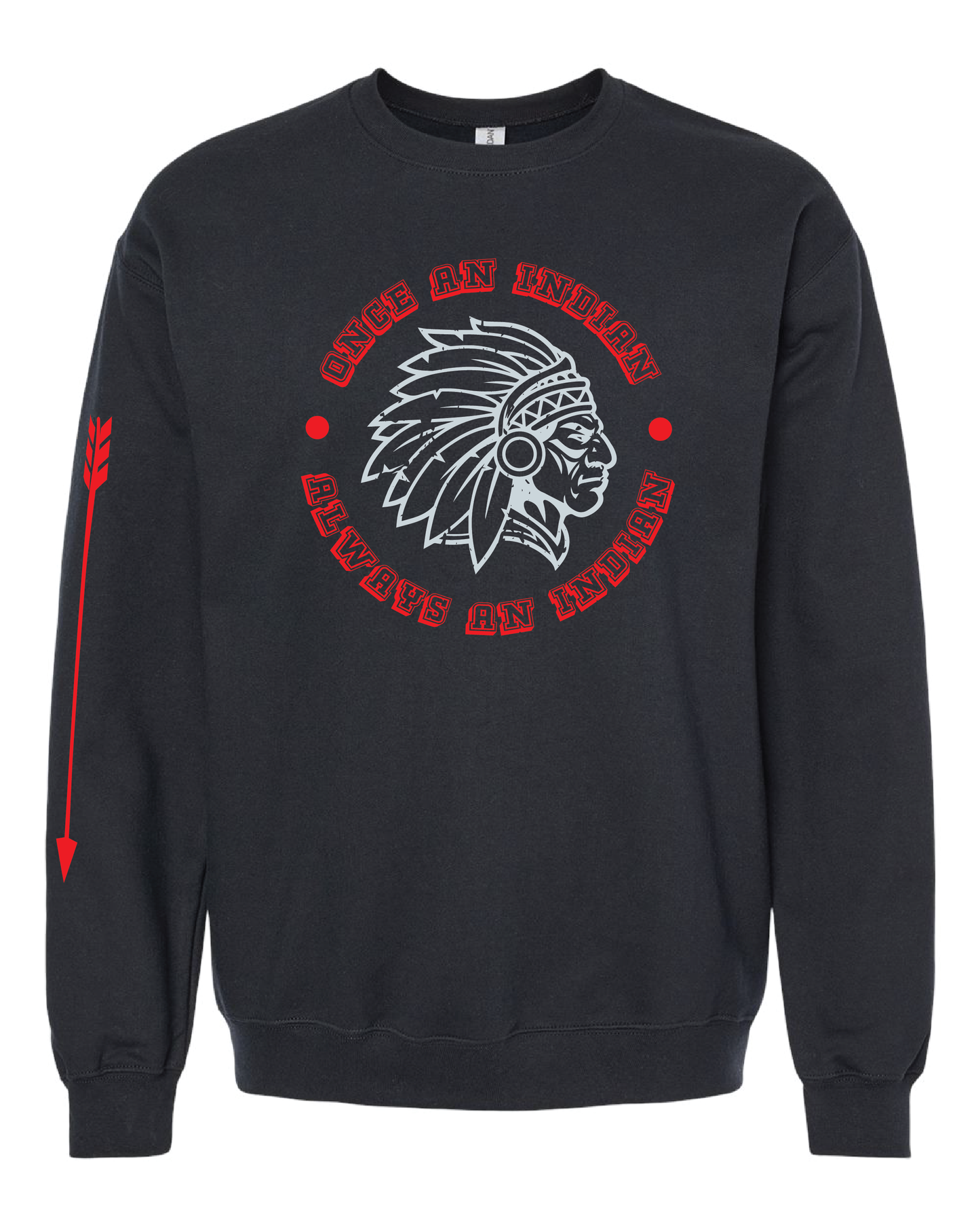 Once an Indian, Always an Indian Crewneck Sweatshirt