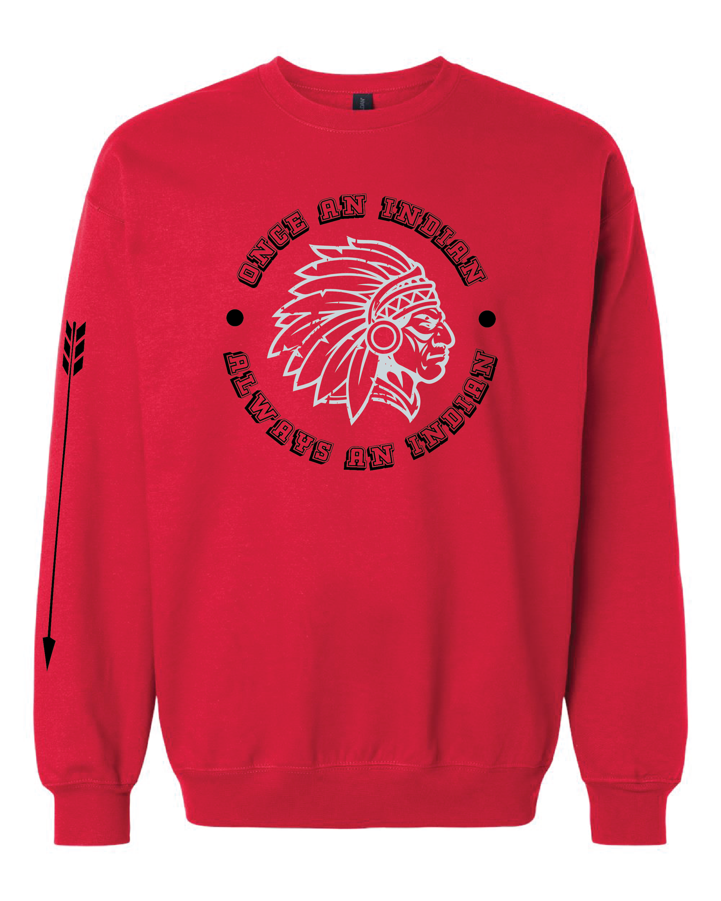 Once an Indian, Always an Indian Crewneck Sweatshirt