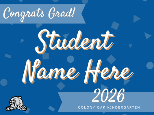 Colony Oak Kindergarten Grad Sign (no picture)